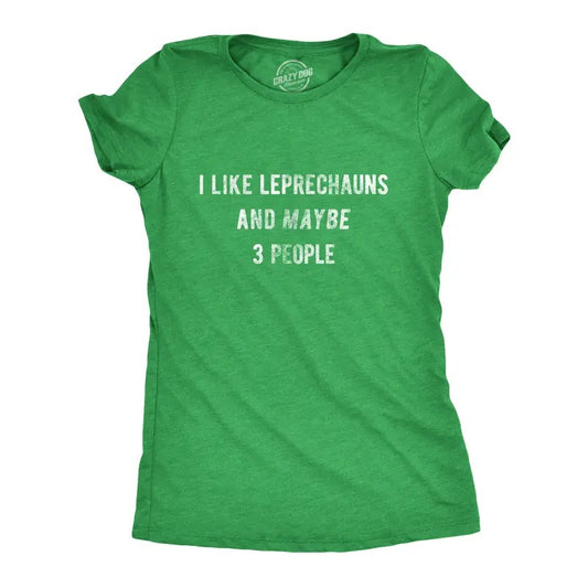 Womens I Like Leprechauns and Maybe 3 People T Shirt Funny Saint Patricks Day Tee Funny Womens T Shirts Cute Slimming Top Comfortable Green