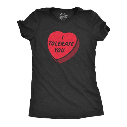 Womens I Tolerate You T Shirt Funny Sarcastic Valentines Day Candy Heart Graphic Novelty Tee For Ladies Funny Womens T Shirts Cute Slimming Top Comfortable Soft Womenswear Love Tops for Women Funny Black