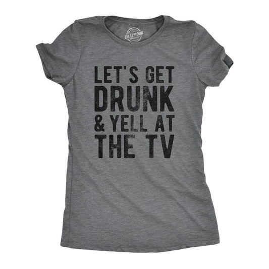Womens Lets Get Drunk And Yell At The TV T Shirt Funny Drinking Sports Fan Tee For Ladies Funny Womens T Shirts Cute Slimming Top Comfortable Soft Womenswear Sarcastic Tops for Women Funny Drinking Dark Grey