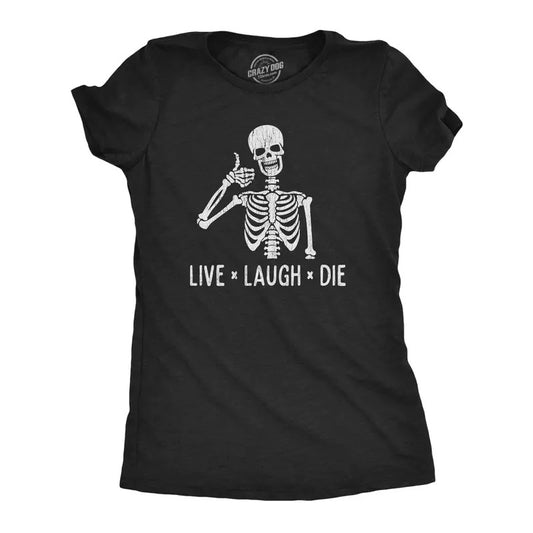 Womens Live Laugh Die T Shirt Funny Halloween Skeleton Sarcastic Quote Saying Graphic Novelty Tee Funny Womens T Shirts Cute Slimming Top Comfortable Soft Womenswear Halloween Tops for Women Women's Black