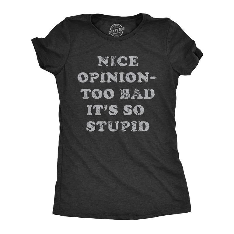 Womens Nice Opinion Too Bad Its So Stupid T Shirt Funny Dumb Idea Tee For Ladies Funny Womens T Shirts Cute Slimming Top Comfortable Soft Womenswear Funny Sarcastic T Shirt Women's Novelty T Shirts Black -