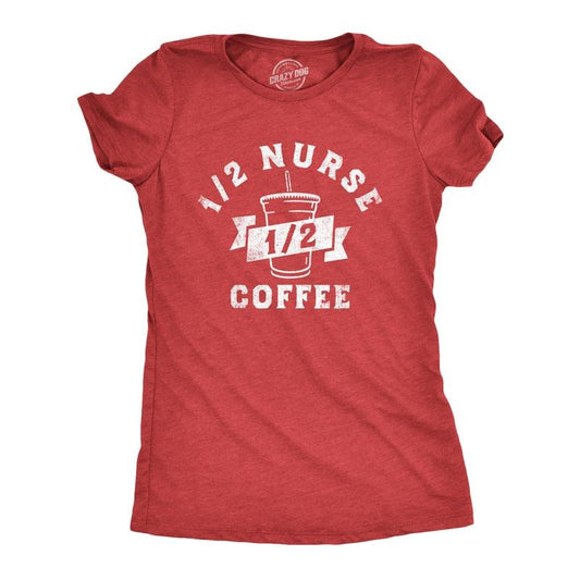 Womens One Half Nurse One Half Coffee T Shirt Funny Medical Nursing Caffeine Lovers Tee For Ladies Funny Womens T Shirts Cute Slimming Top Comfortable Soft Womenswear Funny Coffee Top Women's Novelty Red -