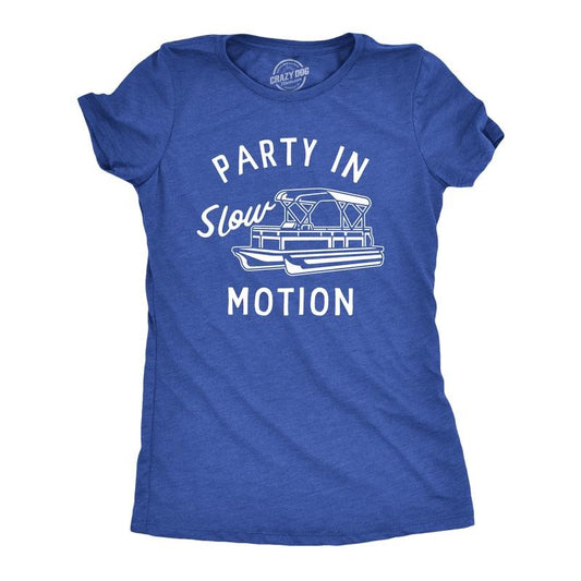 Womens Party In Slow Motion T Shirt Funny Pontoon Boat Partying Tee for Ladies Funny Womens T Shirts Cute Slimming Top Comfortable Soft Royal -