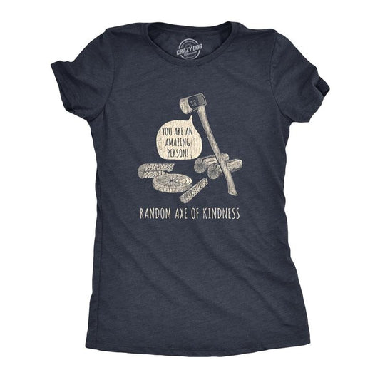 Womens Random Axe Of Kindness T Shirt Funny Complement Tools Graphic Novelty Tee Funny Womens T Shirts Cute Slimming Top Comfortable Navy