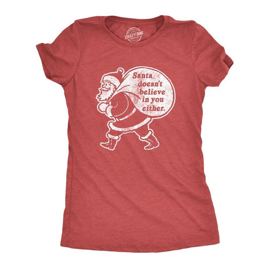 Womens Santa Doesn't Believe In You Either T Shirt Funny Christmas Party Holiday Novelty Tee Funny Womens T Shirts Cute Slimming Top Red