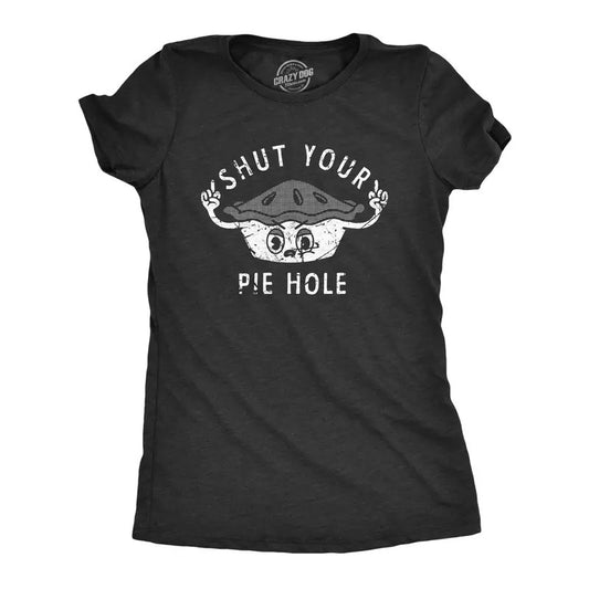 Womens Shut Your Pie Hole T Shirt Funny Rude Baked Pastry Joke Tee for Ladies Funny Womens T Shirts Cute Slimming Top Comfortable Soft Womenswear Sarcastic Tops for Women Funny Food Top Women's Black -