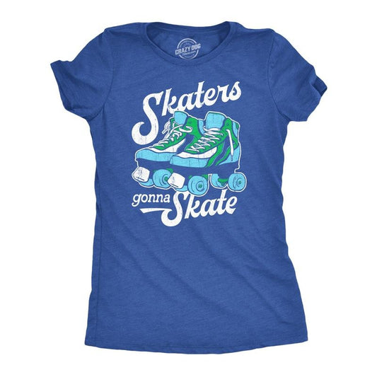 Womens Skaters Gonna Skate T Shirt Funny Sarcastic Roller Skates Graphic Novelty Tee For Ladies Funny Womens T Shirts Cute Slimming Top Comfortable Soft Womenswear Funny Sarcastic Top Women's Novelty Royal -