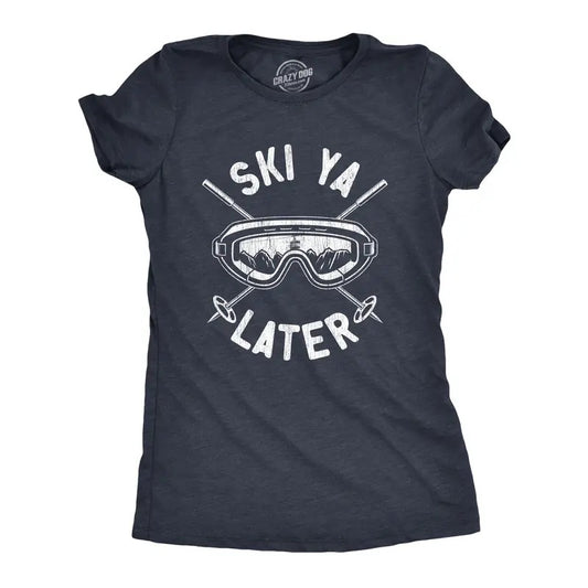 Womens Ski Ya Later T Shirt Funny Sarcastic Skiing Goggles Poles Mountain Graphic Tee For Ladies Funny Womens T Shirts Cute Slimming Top Comfortable Soft Womenswear Women's Novelty Tees Black -