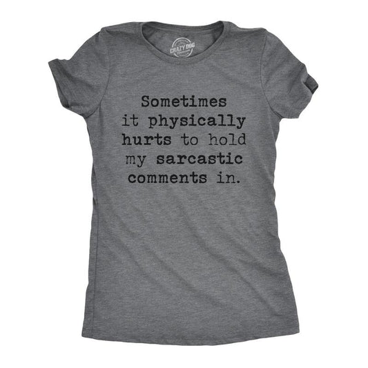 Womens Sometimes It Physically Hurts to Hold My Sarcastic Comments In T Shirt Funny Womens T Shirts Cute Slimming Top Comfortable Soft Womenswear Funny Sarcastic Top Women's Novelty Tees Dark Grey