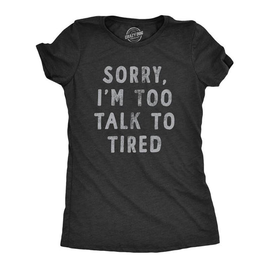 Womens Sorry Im Too Talk To Tired T Shirt Funny Sarcastic Sleepy Joke Text Tee For Ladies Funny Womens T Shirts Cute Slimming Top Comfortable Soft Womenswear Funny Introvert T Shirt Women's Novelty T Black