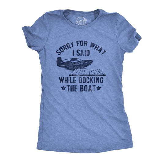 Womens Sorry for What I Said While Docking The Boat T Shirt Funny Arguing Bickering Joke Tee for Ladies Funny Womens T Shirts Cute Slimming Top Comfortable Soft Womenswear Funny Sarcastic Top Women's Light Blue