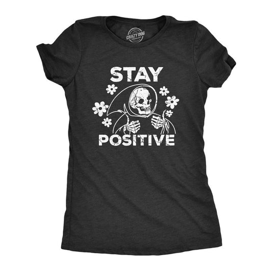 Womens Stay Positive T Shirt Funny Optimistic Grim Reaper Joke Tee For Ladies Funny Womens T Shirts Cute Slimming Top Comfortable Soft Womenswear Funny Sarcastic Top Women's Novelty Tees Black -
