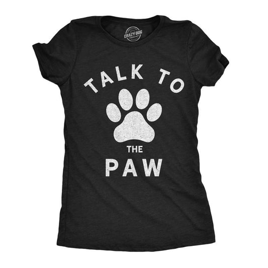 Womens Talk To The Paw T Shirt Funny Dog Pet Puppy Lover Graphic Novelty Tee Funny Womens T Shirts Cute Slimming Top Comfortable Soft Womenswear Funny Dog Top Women's Novelty Tees Black