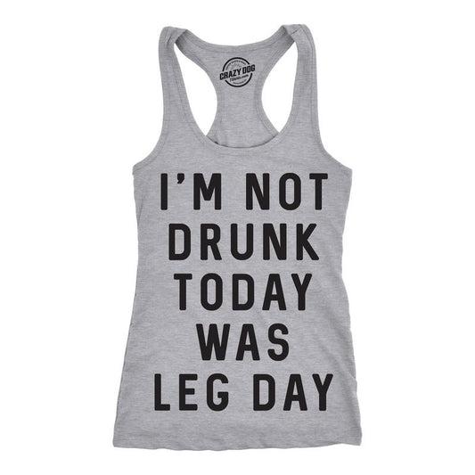 Womens Tank Im Not Drunk Today Was Leg Day Funny Workout Tanktop For Ladies Funny Racerback Tank Cute Slimming Tank tops comfortable soft top Drinking Tank Top for Women Funny Fitness Sleeveless Tee Light Grey