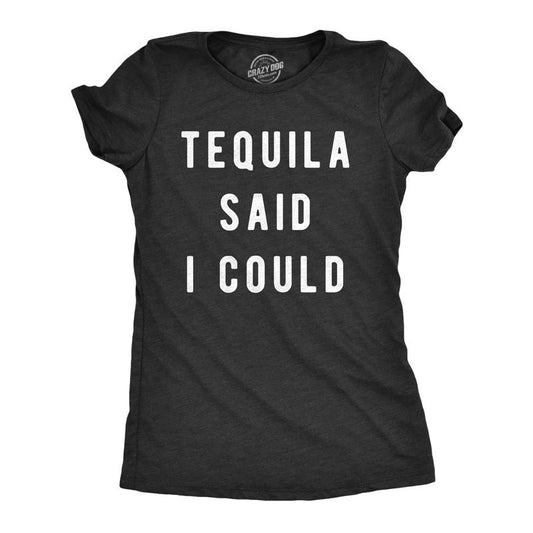 Womens Tequila Said I Could T Shirt Funny Drinking Tee Funny Womens T Shirts Cute Slimming Top Comfortable Soft Womenswear Cinco De Mayo Tops for Women Funny Liquor Top Women's Novelty Tees Black