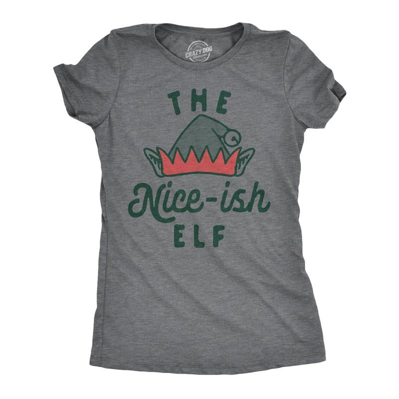 Womens The Nice Ish Elf T Shirt Funny Good Behavior Xmas Elves Joke Tee For Ladies Funny Womens T Shirts Cute Slimming Top Comfortable Soft Womenswear Christmas Tops for Women Funny Sarcastic Top Dark Grey