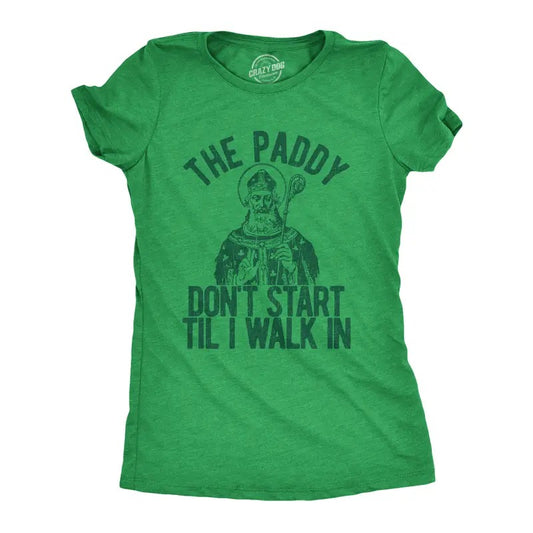 Womens The Paddy Dont Start Til I Walk In T Shirt Funny Saint Patricks Day Humor Funny Womens T Shirts Cute Slimming Top Comfortable Soft Womenswear Saint Patrick's Day Tops for Women Women's Novelty Green