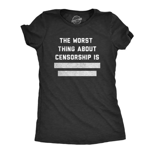 Womens The Worst Thing About Censorship Is T Shirt Funny Restricted Blocked Out Text Joke Tee For Ladies Funny Womens T Shirts Cute Slimming Top Comfortable Soft Womenswear Funny Sarcastic T Shirt Black -