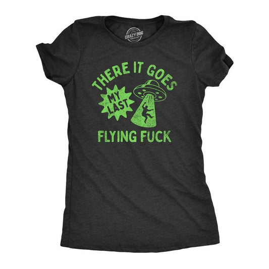 Womens There It Goes My Last Flying F*ck T Shirt Funny Alien UFO Saucer Joke Tee For Ladies Funny Womens T Shirts Cute Slimming Top Comfortable Soft Womenswear Funny Sarcastic Top Women's Novelty Tees Black -