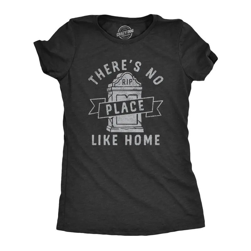 Womens Theres No Place Like Home T Shirt Funny Halloween Graveyard Tombstone Joke Tee for Ladies Funny Womens T Shirts Cute Slimming Top Comfortable Soft Womenswear Halloween Tops for Women Funny Black -