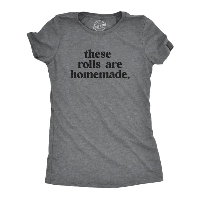 Womens These Rolls Are Homemade T Shirt Funny Thanksgiving Dinner Chubby Joke Tee For Ladies Funny Womens T Shirts Cute Slimming Top Comfortable Soft Womenswear Thanksgiving Tops for Women Funny Food Dark Grey