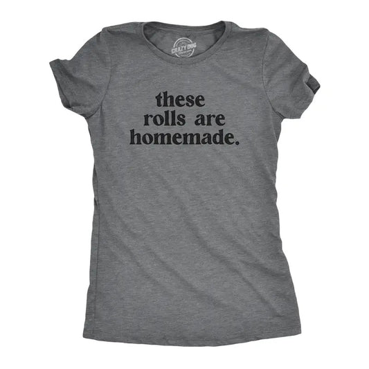 Womens These Rolls Are Homemade T Shirt Funny Thanksgiving Dinner Chubby Joke Tee For Ladies Funny Womens T Shirts Cute Slimming Top Comfortable Soft Womenswear Thanksgiving Tops for Women Funny Food Dark Grey