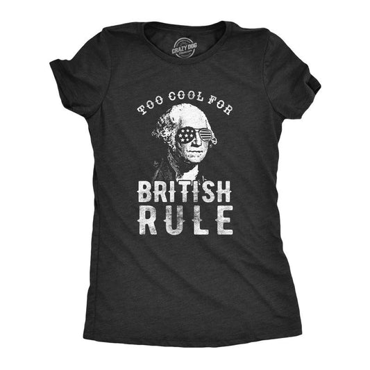 Womens Too Cool For British Rule T Shirt Funny Patrotic 4th Of July Party Tee For Ladies Funny Womens T Shirts Cute Slimming Top Comfortable Soft Womenswear Patriotic Tops for Women Women's Novelty Black