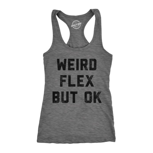 Womens Weird Flex But Ok Funny Shirts Sarcastic Fitness Tank For Ladies Funny Racerback Tank Cute Slimming Tank tops comfortable soft top Sarcastic Tank Top for Women Funny Fitness Sleeveless Tee Dark Grey