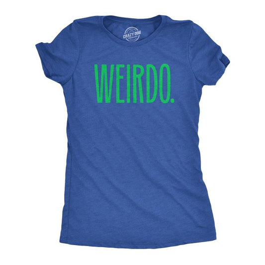Womens Weirdo T Shirt Funny Strange Odd Unusual Joke Tee for Ladies Funny Womens T Shirts Cute Slimming Top Comfortable Soft Womenswear Funny Sarcastic Top Women's Novelty Tees Royal -
