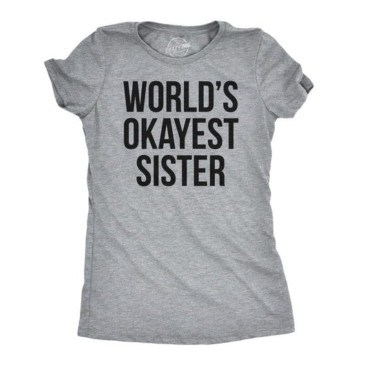 Womens World's Okayest Sister T Shirt Funny Sarcastic Siblings Tee for Ladies Funny Womens T Shirts Cute Slimming Top Comfortable Soft Womenswear Sister Tops for Women Funny Sibling Top Women's