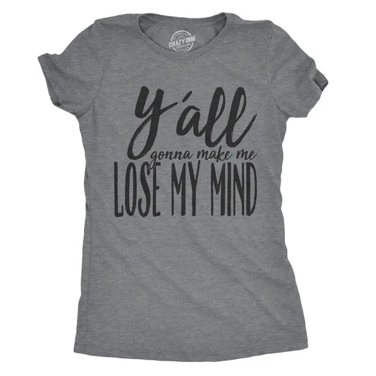 Womens Yall Gonna Make Me Lose My Mind Funny Ladies T Shirt Funny Womens T Shirts Cute Slimming Top Comfortable Soft Womenswear Funny Music Top Women's Novelty Tees Dark Grey