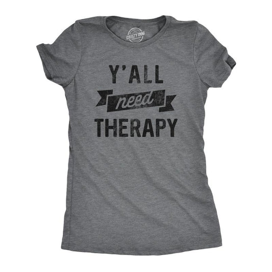 Womens Yall Need Therapy T Shirt Funny Mental Health Counseling Joke Tee for Ladies Funny Womens T Shirts Cute Slimming Top Comfortable Soft Womenswear Funny Sarcastic Top Women's Novelty Tees Dark Grey