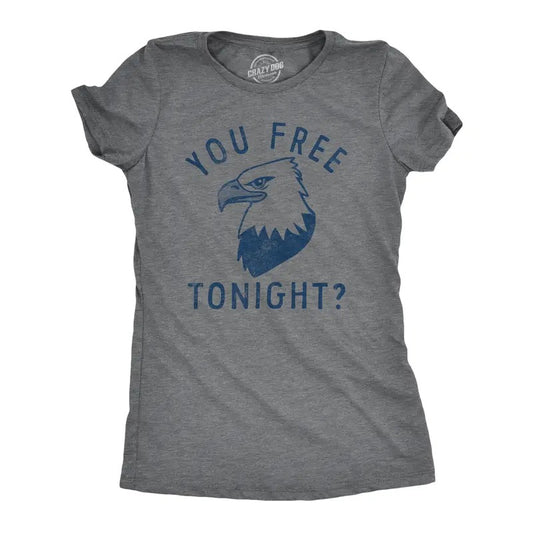 Womens You Free Tonight T Shirt Funny Fourth Of July Bald Eagle Date Freedom Joke Tee For Ladies Funny Womens T Shirts Cute Slimming Top Comfortable Soft Womenswear Patriotic Tops for Women Funny Dark Grey