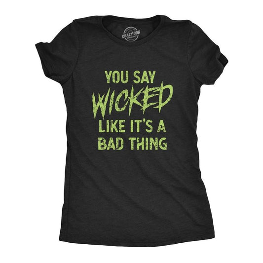 Womens You Say Wicked Like It's A Bad Thing T Shirt Funny Spooky Halloween Party Graphic Tee Funny Womens T Shirts Cute Slimming Top Comfortable Soft Womenswear Halloween Tops for Women Women's Black -