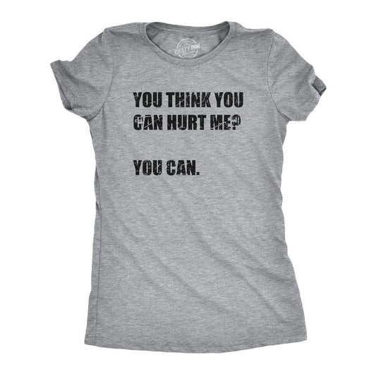 Womens You Think You Can Hurt Me You Can T Shirt Funny Weak Soft Joke Tee For Ladies Funny Womens T Shirts Cute Slimming Top Comfortable Soft Womenswear Funny Sarcastic T Shirt Women's Novelty T Light Grey