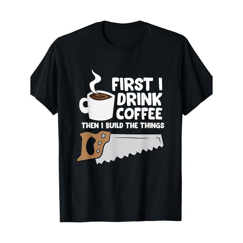 Woodworker Drink Coffee Woodworker Coffee T-shirt -100% cotton Made in USA