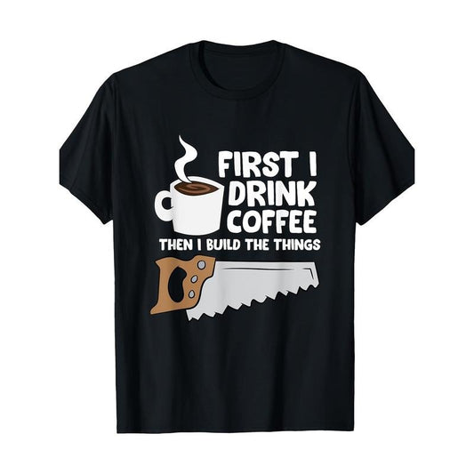 Woodworker Drink Coffee Woodworker Coffee T-shirt -100% cotton Made in USA