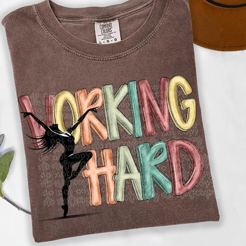 Working Hard Dance DTF Transfers - THIS IS NOT A SHIRT