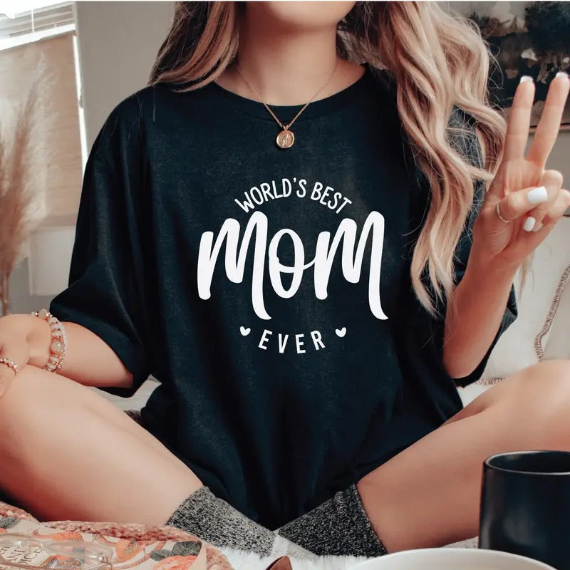 World's Best Mom Shirt Mom Shirt Mothers Day Gift Best Mom Ever Shirt Mother's Day Shirt Mom Life T-shirt Gift For Wife...