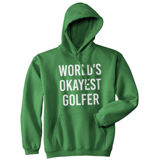 World's Okayest Golfer Unisex Hoodie Funny Golf Lover Sarcastic Hooded Sweatshirt Funny Hoodies Funny Golf Pullover Novelty Sweatshirt Green