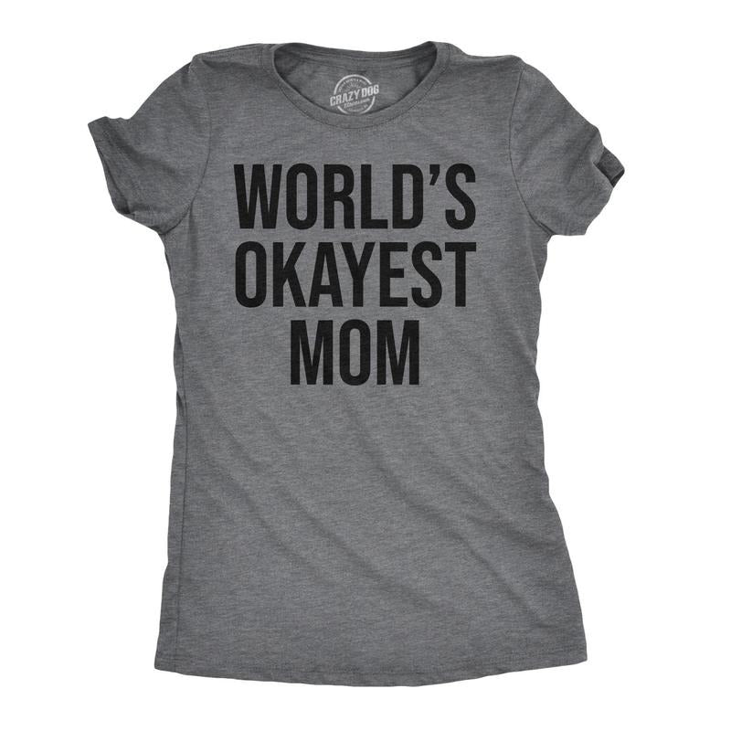 Worlds Okayest Mom T Shirt Funny Mothers Day Tee Gift Sarcastic Hilarious Cute Funny Womens T Shirts Cute Slimming Top Comfortable Soft