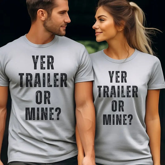 Yer Trailer Or Mine Tee Funny Trailer Tshirt Your Trailer Or Mine T-Shirt Funny Redneck Tralier Top Unisex Redneck Tee Camping Campground Tshirt