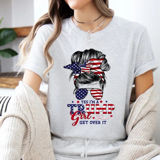 Yes I Am a Trump Girl Get Over It Tshirt Trump 2024 Political Tee Republican Shirt Shortsleeve Womenswear Top Clear Comfortable