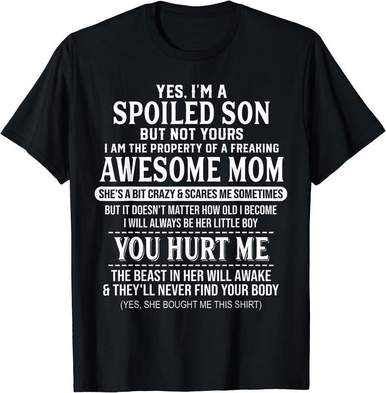 Yes I'm A Spoiled Son But Not Yours Freaking Awesome Mom T-Shirt | Unisex cotton tee Gifts, Crewneck
