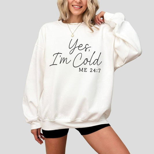 Yes I'm Cold Me 24:7 Sweatshirt, Winter Sweatshirt, Freezing Season Sweaters, Winter Season Shirt, Cold Sweatshirt, Cold Season Sweater, Christmas Sweatshirt, Holiday Outfits, Cold Season Sweatshirts for Women