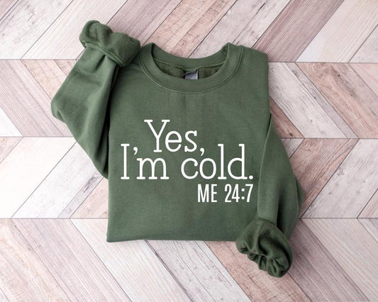 Yes I'm Cold Sweatshirt, Winter Crewneck Sweater, Always Cold, Winter Season, Freezing Cold, Holiday Winter Christmas Shirt