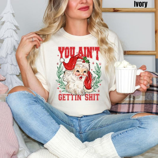 You Ain't Gettin Santa Comfort Colors T-Shirt 'NLB'