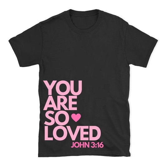 You Are So Loved Christian T-Shirt, Trendy Christian Shirt For Men for Women, Cotton Shirt Comfortable
