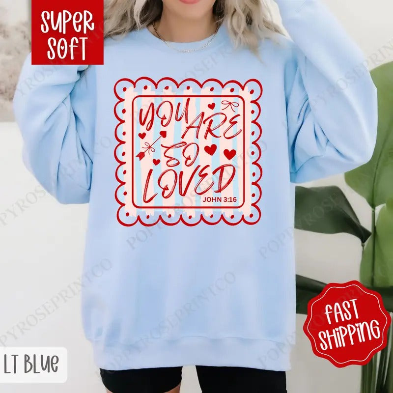 You Are So Loved Sweatshirt, Religious Valentine's Day Crewneck, Valentine Women's Sweater