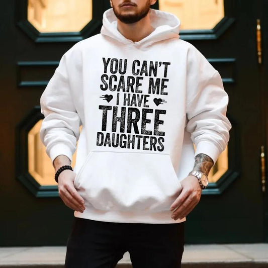 You Can't Scare Me I Have Three Daughters Hoodie, Funny Mens 3 Daughters Dad Shirt, Gift For Father's Day, Unisex Crewneck Pullover Tee, Crewneck Top